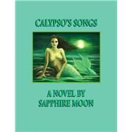 Calypso's Songs by Moon, Sapphire, 9781098337216