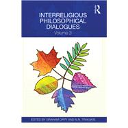Interreligious Philosophical Dialogues: Volume 3 by Oppy; Graham, 9781138237216