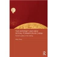 The Internet and New Social Formation in China: Fandom Publics in the Making by Zhang; Weiyu, 9781138477216