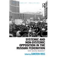 Systemic and Non-Systemic Opposition in the Russian Federation by Cameron Ross, 9781317047216