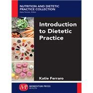 Introduction to Dietetic Practice by Ferraro, Katie, 9781606507216
