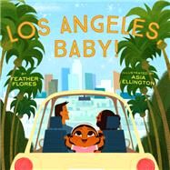 Los Angeles, Baby! by Flores, Feather; Ellington, Asia, 9781797207216