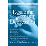 Rescuing Your Teenager from Depression by Berlinger, Norman T., M.D., Ph.D., 9780060567217