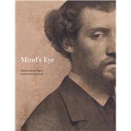 Mind's Eye: Masterworks on Paper from David to Czanne by Meslay, Olivier; Jordan, William B.; Bell, Esther (CON); Brettell, Richard R. (CON); Comini, Alessandra (CON), 9780300207217