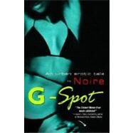 G-Spot An Urban Erotic Tale by NOIRE, 9780345477217