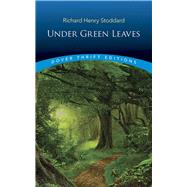 Under Green Leaves by Stoddard, Richard Henry, 9780486817217