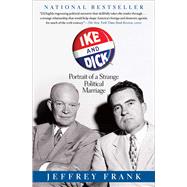 Ike and Dick Portrait of a Strange Political Marriage by Frank, Jeffrey, 9781416587217