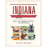 Indiana Wildlife Encyclopedia by Scott Shupe, 9781510777217