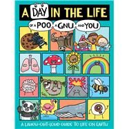 A Day in the Life of a Poo, a Gnu, and You by Barfield, Mike; Bradley, Jess, 9781534467217