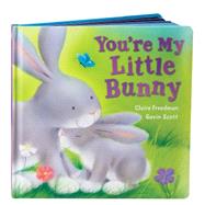You're My Little Bunny by Freedman, Claire; Scott, Gavin, 9780545207218