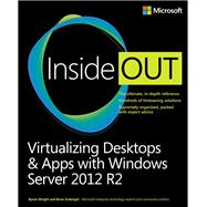 Virtualizing Desktops and Apps with Windows Server 2012 R2 Inside Out by Wright, Byron; Svidergol, Brian, 9780735697218