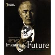 Inventing The Future A Photobiography Of Thomas Alva Edison by DELANO, MARFE FERGUSON, 9780792267218