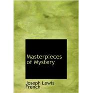 Masterpieces of Mystery : Mystic-Humorous Stories by French, Joseph Lewis, 9781437507218