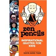 Zen Pencils--Inspirational Quotes for Kids by Than, Gavin Aung, 9781449487218