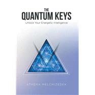 The Quantum Keys by Melchizedek, Athena, 9781504377218