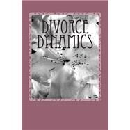 Divorce Dynamics by Peretz, Moreh Yojanan Ben, 9781511517218