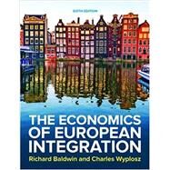 The Economics of European Integration, 6/e by Baldwin, Richard; Wyplosz, Charles, 9781526847218