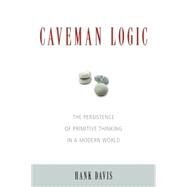 Caveman Logic by Davis, Hank, 9781591027218