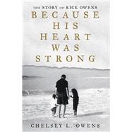 Because His Heart Was Strong by Owens, Chelsey L., 9781973647218