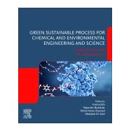 Green Sustainable Process for Chemical and Environmental Engineering and Science by Inamuddin, Dr.; Boddula, Rajender; Ahamed, Mohd Imran; Asiri, Abdullah M., 9780128197219