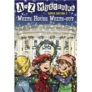 A to Z Mysteries Super Edition 3: White House White-Out by Roy, Ron; Gurney, John Steven, 9780375847219