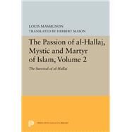 The Passion of Al-hallaj, Mystic and Martyr of Islam by Massignon, Louis; Mason, Herbert, 9780691657219