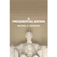 A Presidential Nation: Causes, Consequences, and Cures by Genovese,Michael A., 9780813347219