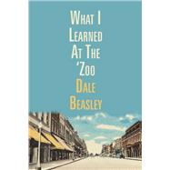 What I Learned At The 'Zoo by Beasley, Dale, 9781098307219