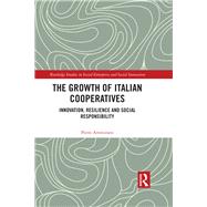 The Growth of Italian Cooperatives: Innovation, Resilience and Social Responsibility by Ammirato; Piero, 9781138067219