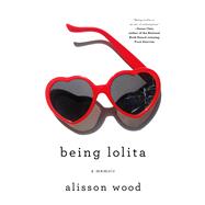 Being Lolita by Wood, Alisson, 9781250217219