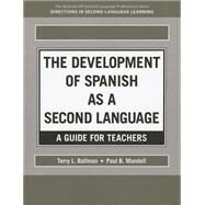 The Development of Spanish as a Second Language: A Guide for Teachers by Ballman, Terry L.; Mandell, Paul, 9781259537219