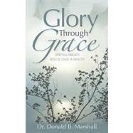 Glory Through Grace by Marshall, Donald B., 9781597817219