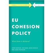 EU Cohesion Policy in Practice What Does it Achieve? by Bachtler, John; Begg, Iain; Charles, David; Polverari, Laura, 9781783487219