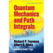 Quantum Mechanics and Path Integrals Emended Edition by Feynman, Richard P.; Hibbs, Albert R.; Styer, Daniel F., 9780486477220