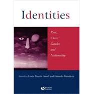 Identities Race, Class, Gender, and Nationality by Alcoff, Linda Martín; Mendieta, Eduardo, 9780631217220