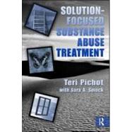 Solution-Focused Substance Abuse Treatment by Pichot; Teri, 9780789037220