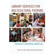 Library Services for Multicultural Patrons Strategies to Encourage Library Use by Smallwood, Carol; Becnel, Kim, 9780810887220