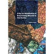 A Key for Identification of Rock-Forming Minerals in Thin Section by Andrew J. Barker, 9781317697220