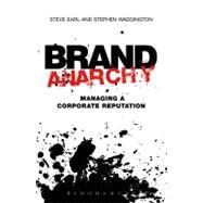 Brand Anarchy Managing corporate reputation by Earl, Steve; Waddington, Stephen, 9781408157220