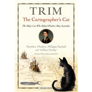 Trim, the Cartographer's Cat by Flinders, Matthew; Dooley, Gillian; Sandall, Philippa; Long, Ad; Stockwin, Julian, 9781472967220