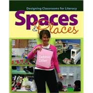 Spaces and Places : Designing Classrooms for Literacy by Diller, Debbie, 9781571107220