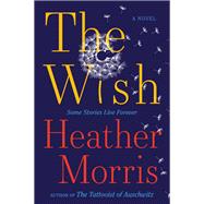 The Wish by Heather Morris, 9780063497221