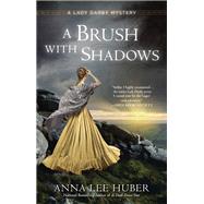 A Brush With Shadows by Huber, Anna Lee, 9780399587221