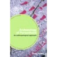 The Archaeology of Personhood: An Anthropological Approach by Fowler; Chris, 9780415317221