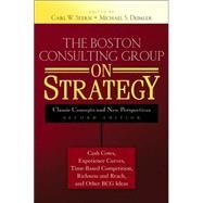 The Boston Consulting Group on Strategy Classic Concepts and New Perspectives by Stern, Carl W.; Deimler, Michael S., 9780471757221