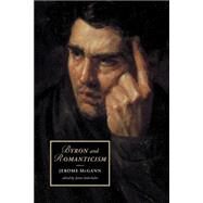 Byron and Romanticism by Jerome McGann , Edited by James Soderholm, 9780521007221