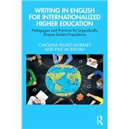 Writing in English for Internationalized Higher Education by Carolina Pelaez-Morales; Kyle McIntosh, 9781032467221
