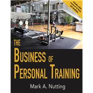 The Business of Personal Training by Nutting, Mark A., 9781492517221
