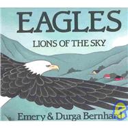 Eagles: Lions of the Sky Level E by Bernhard, Emery; Bernhard, Durga, 9781563347221