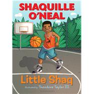 Little Shaq by O'Neal, Shaquille; Taylor, III, Theodore, 9781619637221